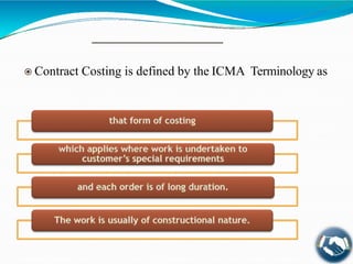  Contract Costing is defined by the ICMA Terminology as
 