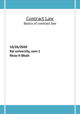 Contract Law
Basics of contract law
10/26/2020
Rai university,sem-1
Nirav H Bhatt
 