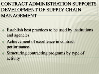  Establish best practices to be used by institutions
and agencies.
 Achievement of excellence in contract
performance.
 Structuring contracting programs by type of
activity
 