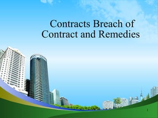 Contracts Breach of Contract and Remedies  