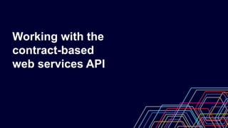 Contract-Based Web Services API Deep Dive | PPTX