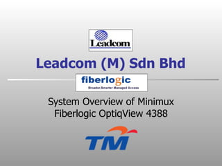 Leadcom (M) Sdn Bhd System Overview of Minimux Fiberlogic OptiqView 4388 