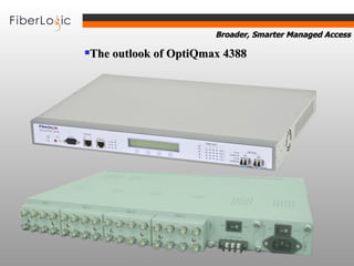 The outlook of OptiQmax 4388 