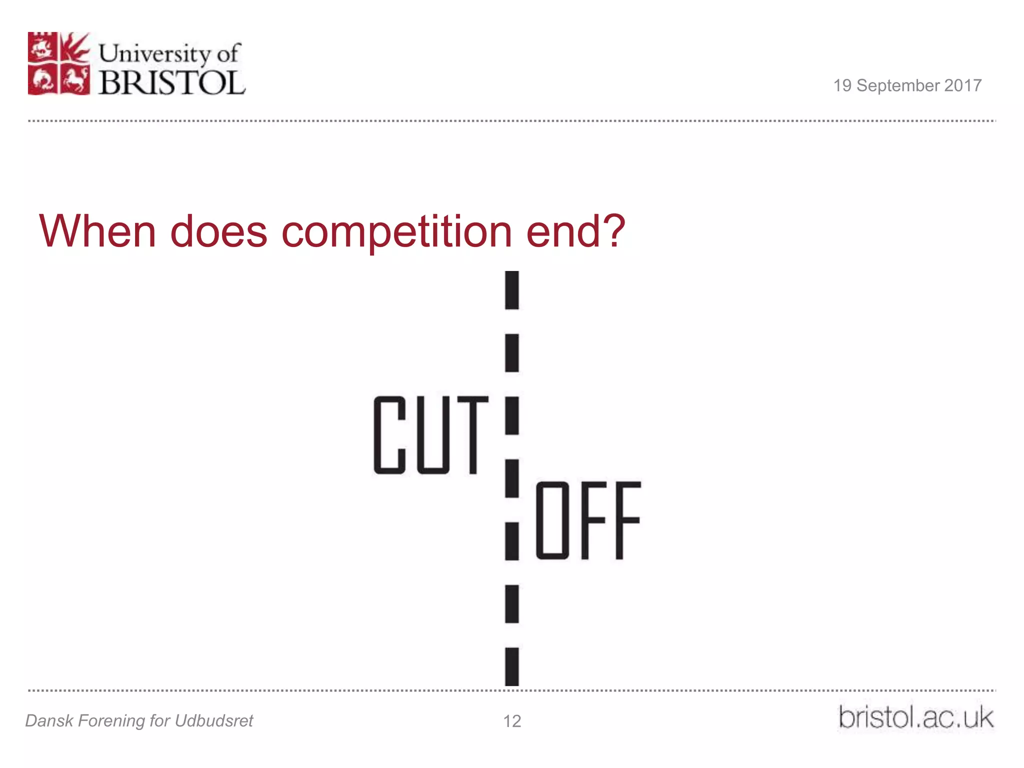 When does competition end?
Dansk Forening for Udbudsret 12
19 September 2017
 