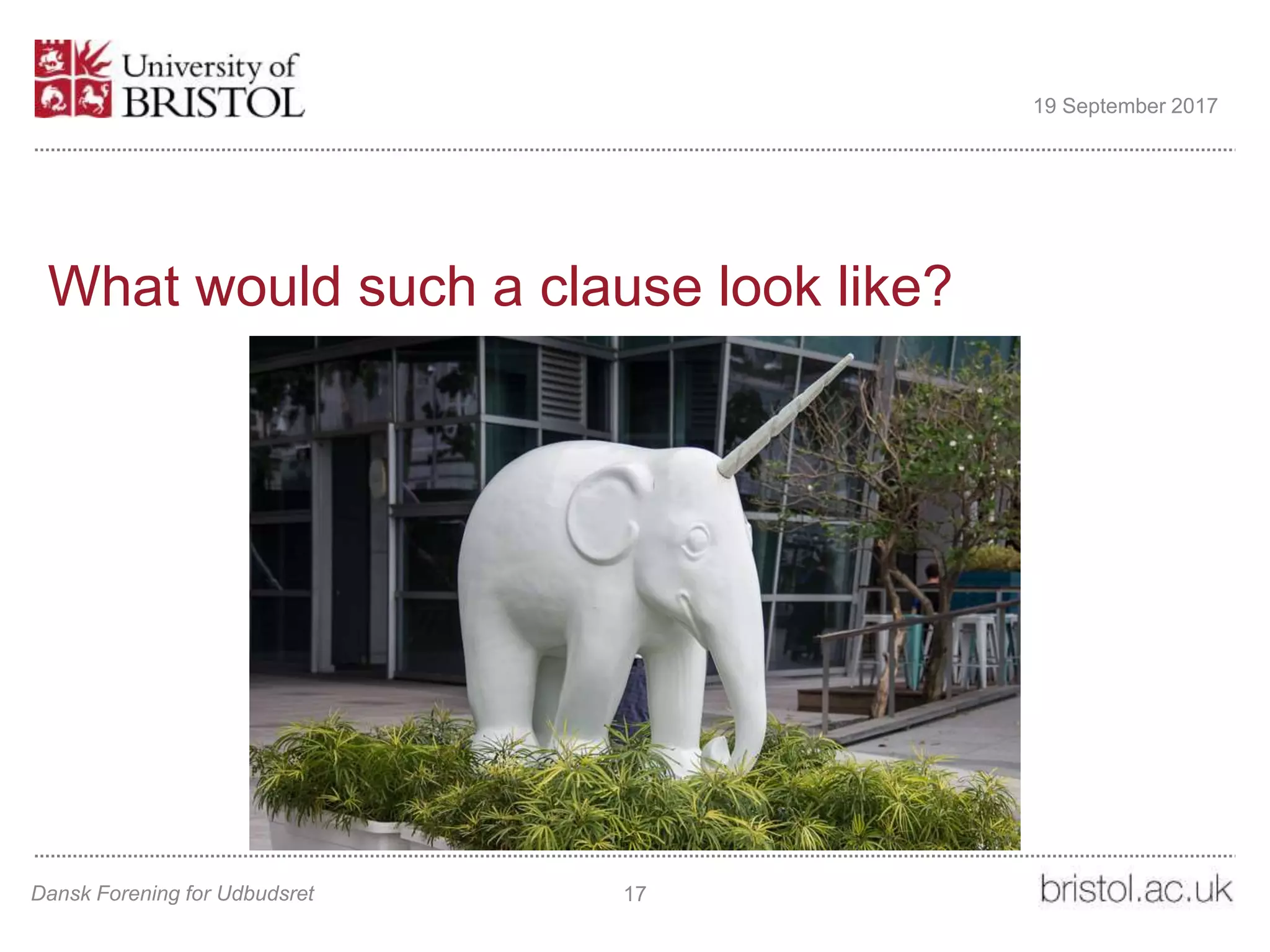 What would such a clause look like?
Dansk Forening for Udbudsret 17
19 September 2017
 