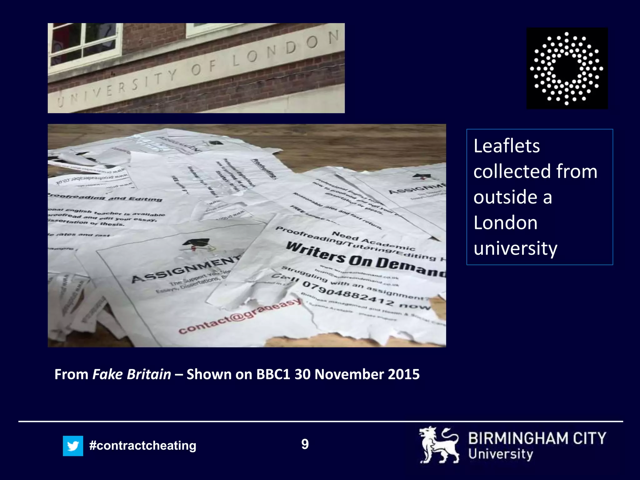 9#contractcheating
From Fake Britain – Shown on BBC1 30 November 2015
Leaflets
collected from
outside a
London
university
 