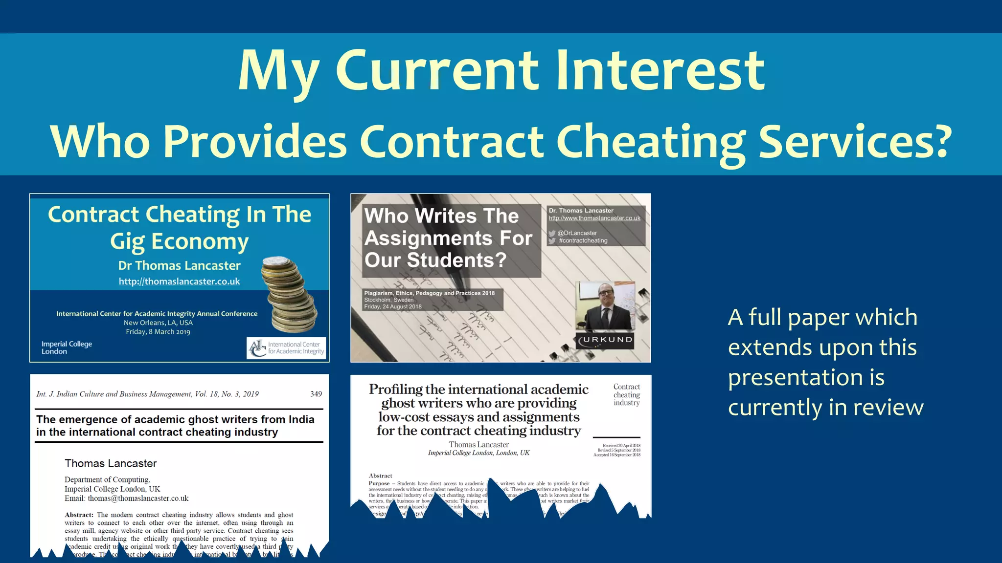 My Current Interest
Who Provides Contract Cheating Services?
A full paper which
extends upon this
presentation is
currently in review
 