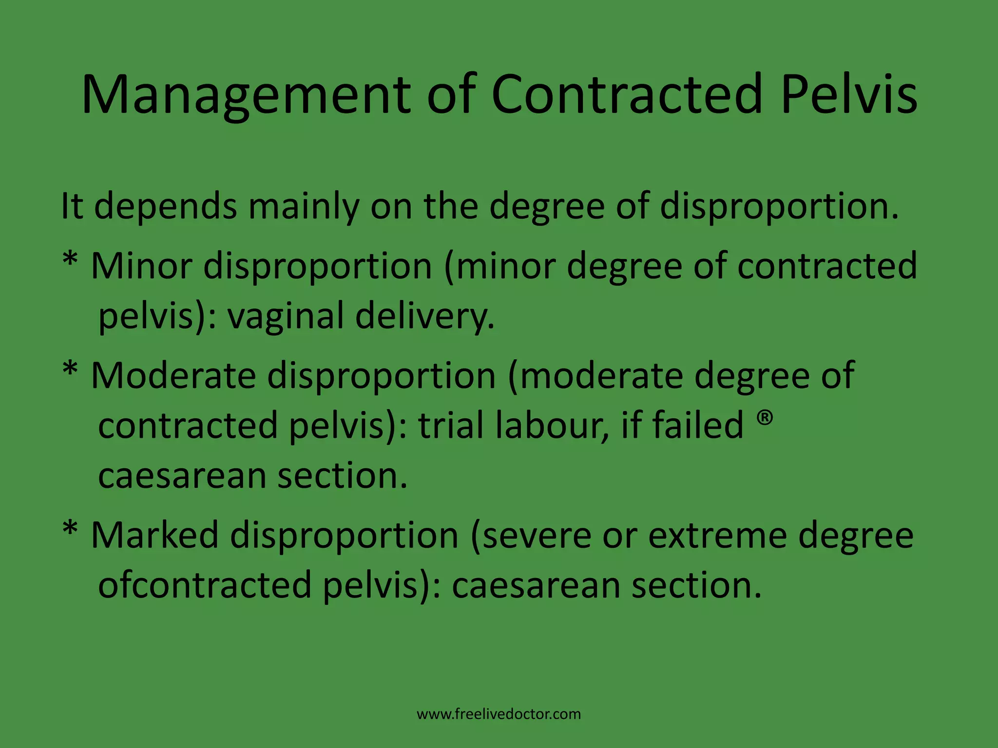 Contracted Outlet (Funnel Pelvis)Characters: * The pelvic capacity is diminished from the inlet to the outlet.* Subpubic angle is acute.* Convergent side walls. * Bituberous diameter is 8 cm or less.www.freelivedoctor.com
