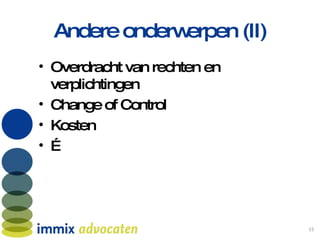 Andere onderwerpen (II) Overdracht van rechten en verplichtingen Change of Control Kosten … 