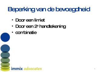 Beperking van de bevoegdheid Door een limiet Door een 2 e  handtekening combinatie 