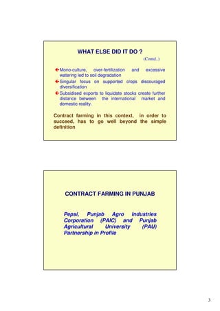 3
WHAT ELSE DID IT DO ?
Mono-culture, over-fertilization and excessive
watering led to soil degradation
Singular focus on ...