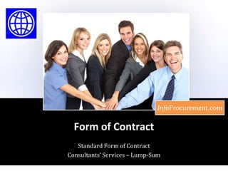 Form of Contract Standard Form of Contract  Consultants’ Services – Lump-Sum 