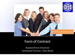 Form of Contract Standard Form of Contract  Consultants’ Services - Time-Based 