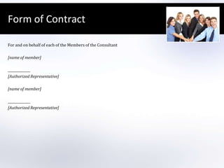Form of ContractFor and on behalf of each of the Members of the Consultant [name of member] [Authorized Representative] [name of member] [Authorized Representative] 