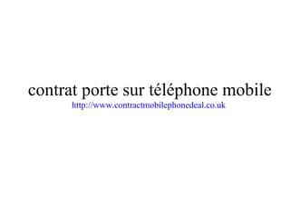 contrat porte sur téléphone mobile http://www.contractmobilephonedeal.co.uk  