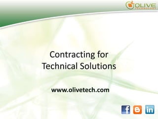 Contracting for
Technical Solutions

  www.olivetech.com
 