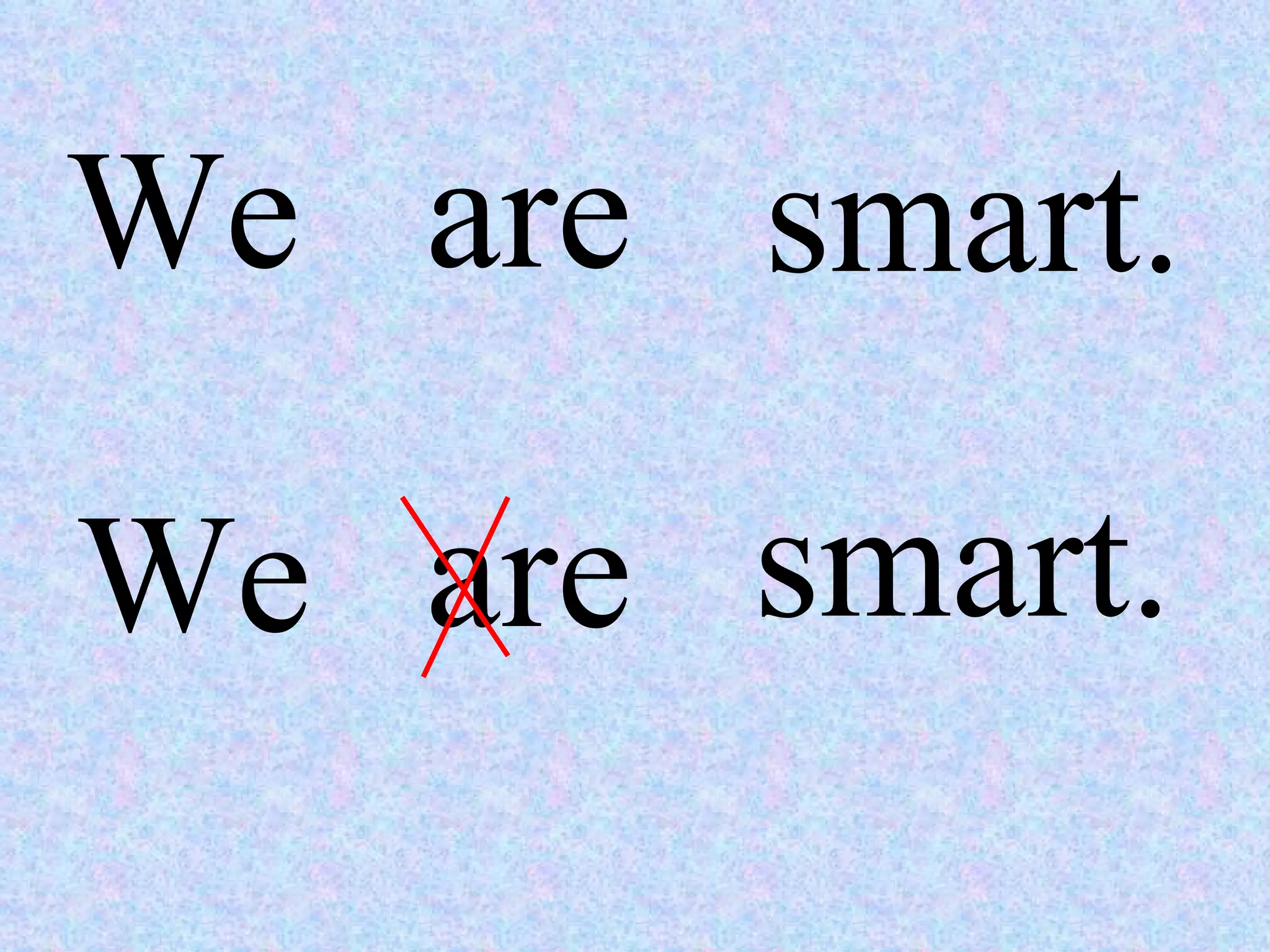 We are smart. We are smart. 