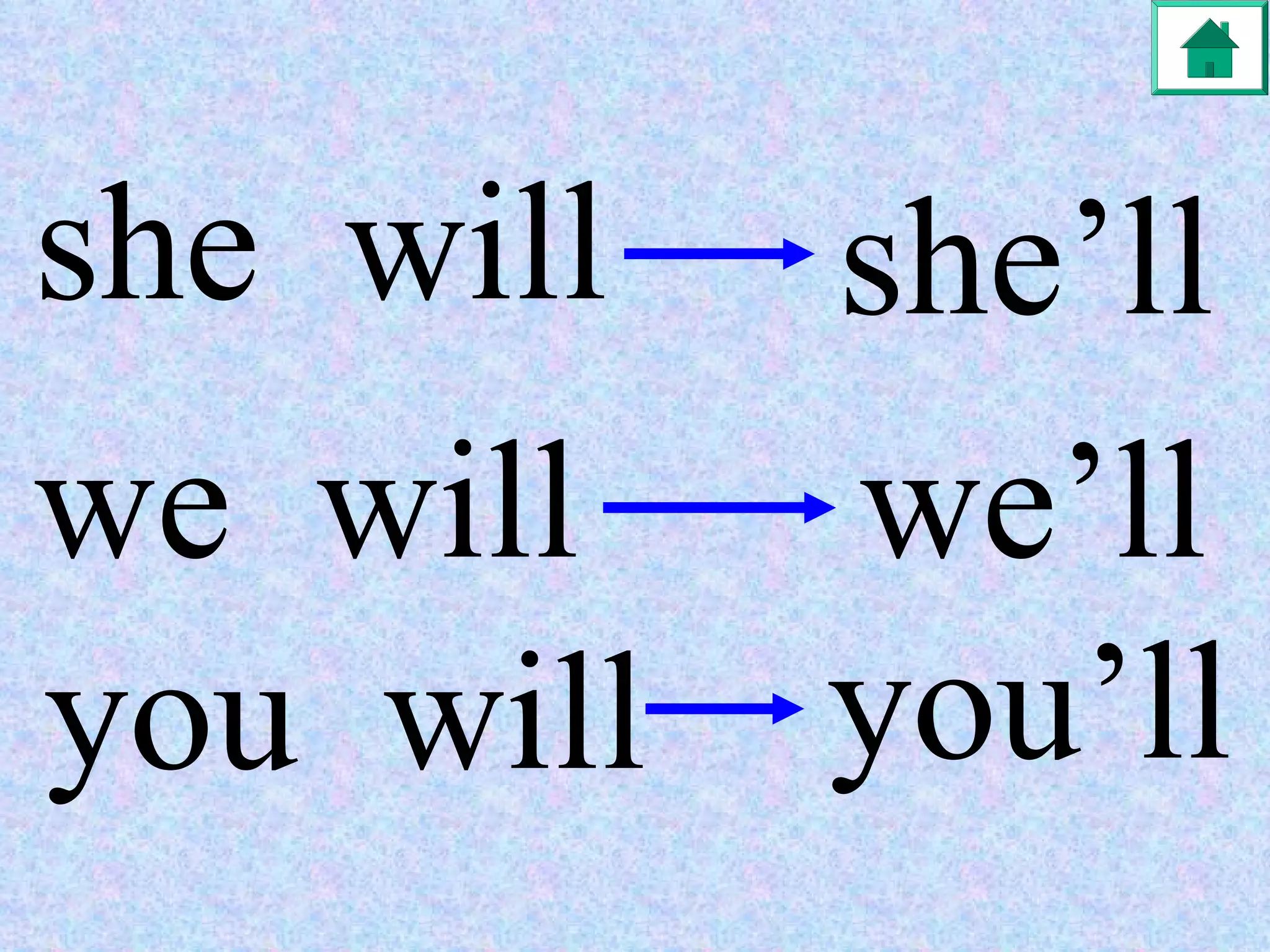 we  will she  will you  will we’ll she’ll you’ll 