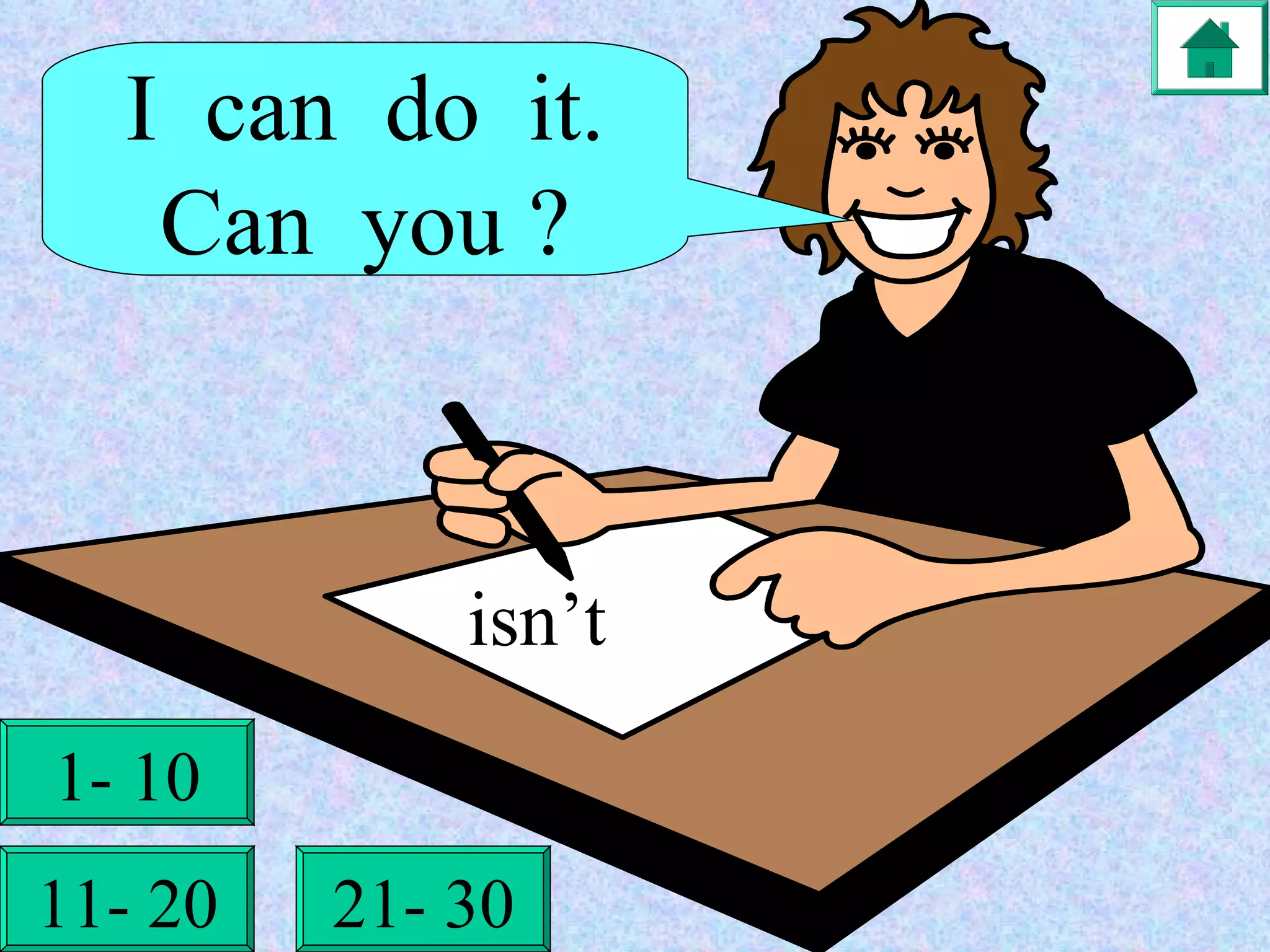 isn’t I  can  do  it. Can  you ? 1- 10 11- 20 21- 30 