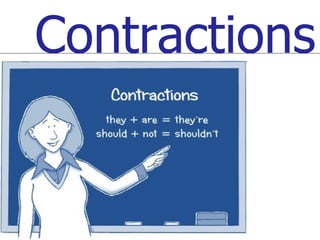Contractions
 