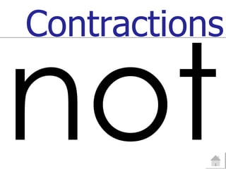 Contractions

not
 