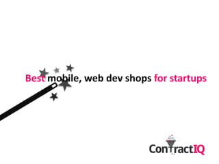 Best mobile, web dev shops for startups
 