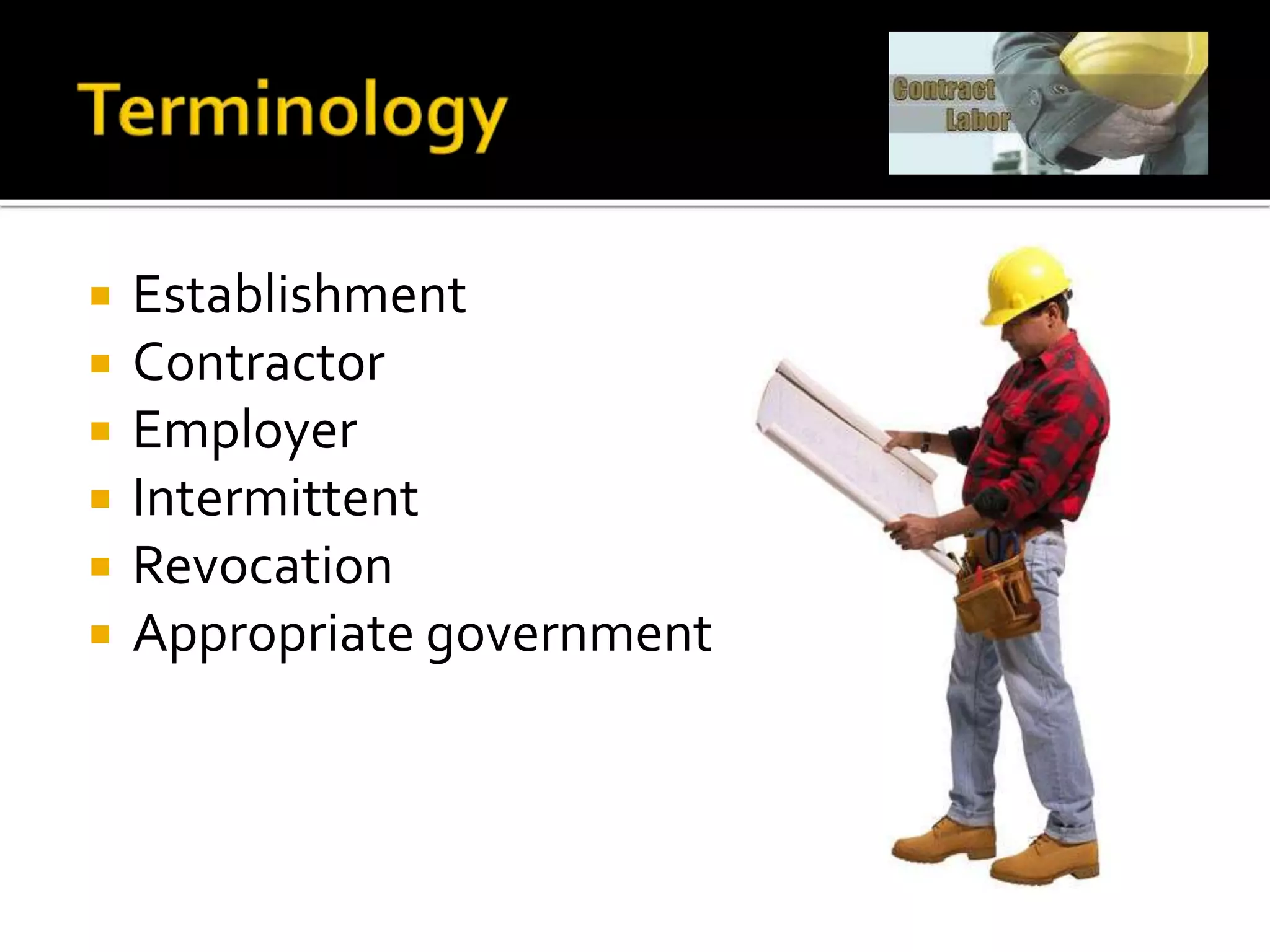  Establishment
 Contractor
 Employer
 Intermittent
 Revocation
 Appropriate government
 