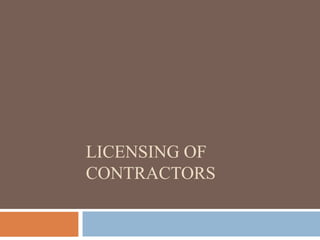 LICENSING OF
CONTRACTORS

 