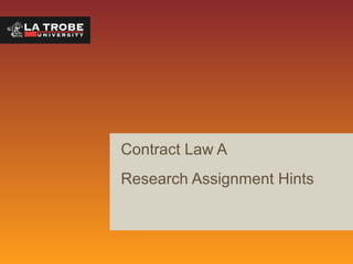 Contract Law A
Research Assignment Hints
 
