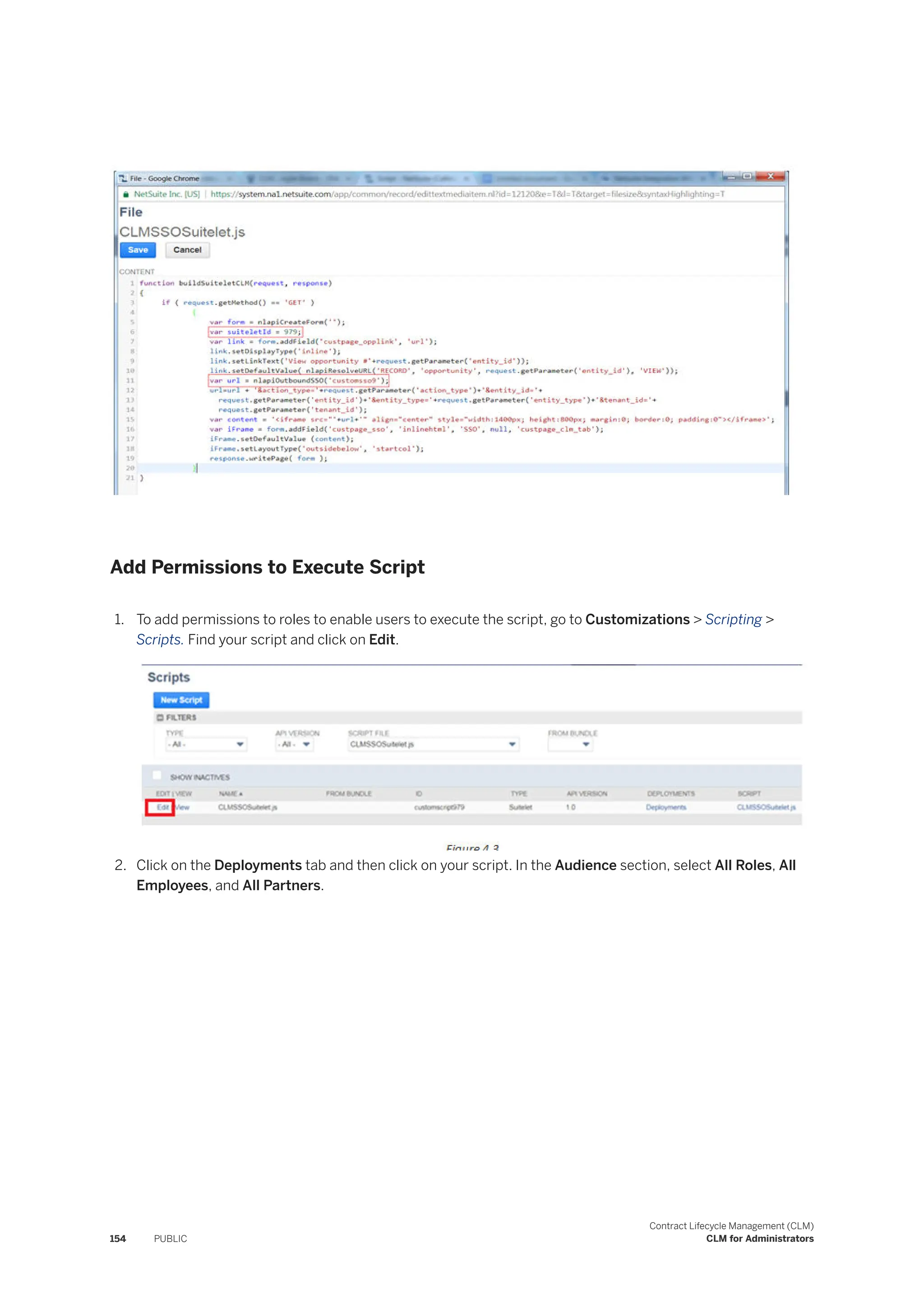 Add Permissions to Execute Script
1. To add permissions to roles to enable users to execute the script, go to Customizations > Scripting >
Scripts. Find your script and click on Edit.
2. Click on the Deployments tab and then click on your script. In the Audience section, select All Roles, All
Employees, and All Partners.
154 PUBLIC
Contract Lifecycle Management (CLM)
CLM for Administrators
 