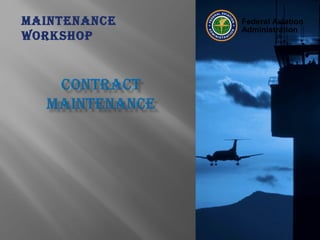 Federal Aviation
Administration
Federal Aviation
Administration
Maintenance
Workshop
 