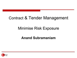 Contract  & Tender Management Minimise Risk Exposure Anand Subramaniam 