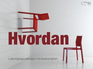 Hvordan
Løsningsspesiﬁkasjon fra leverandøren
 