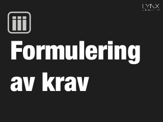 Formulering
av krav
iii
 