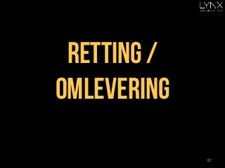 Retting /
omlevering
57
 