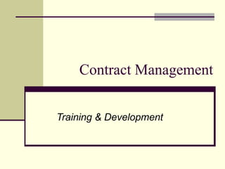 Training & Development
Contract Management
 
