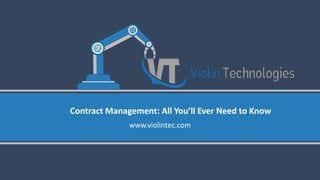 Contract Management: All You’ll Ever Need to Know
www.violintec.com
 