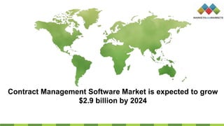 Contract Management Software Market is expected to grow
$2.9 billion by 2024
 
