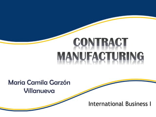 Maria Camila Garzón
     Villanueva
                      International Business I
 
