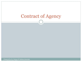 Contract of Agency
Prepared by Dr. Seema H. Kadam,Associate
Prof.,TMES-MBA,GTU
 