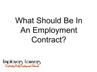 What Should Be In
An Employment
Contract?
 