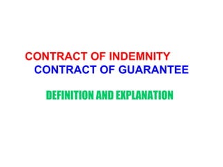CONTRACT OF INDEMNITY  CONTRACT OF GUARANTEE   DEFINITION AND EXPLANATION 