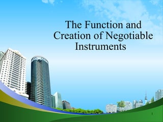 The Function and Creation of Negotiable Instruments  