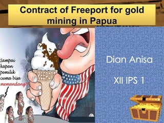 PRO CONTRA Contract of freeport for gold mining in papua