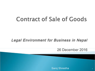 Legal Environment for Business in Nepal
26 December 2016
Saroj Shrestha 1
 