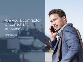 Are you a contractor
or consultant
at heart?
 