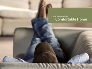 How to create a  Comfortable Home 