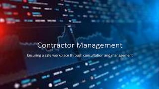 Contractor Management
Ensuring a safe workplace through consultation and management
 