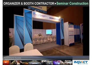 ORGANIZER & BOOTH CONTRACTOR Seminar Construction
 