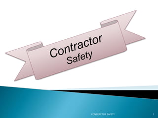 CONTRACTOR SAFETY 1
 
